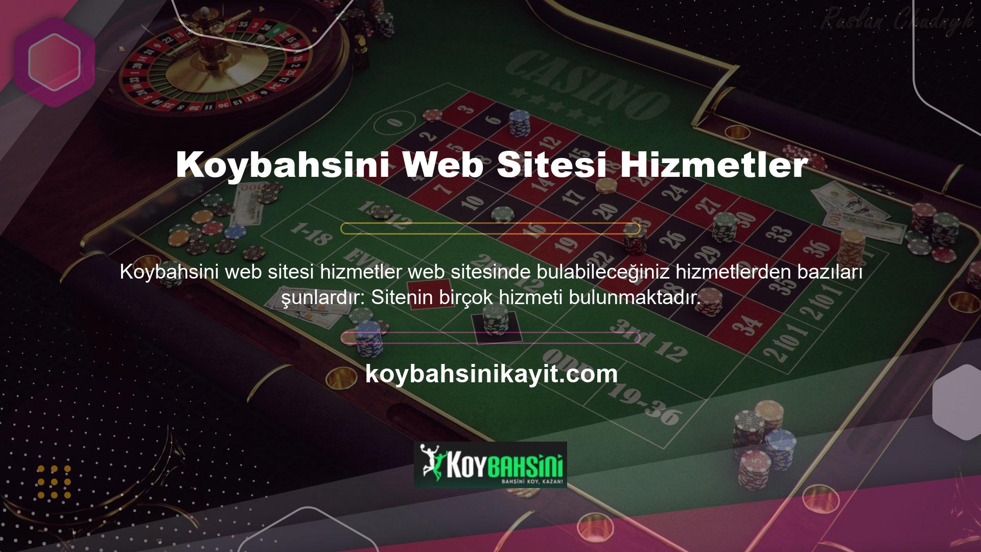 Sitenin bu hizmetlerinden yararlanmak için üyelik işlemini ve Koybahsini kaydını tamamlamak yeterlidir